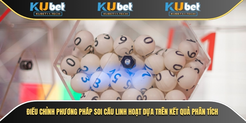 Điều chỉnh phương pháp soi cầu linh hoạt dựa trên kết quả phân tích